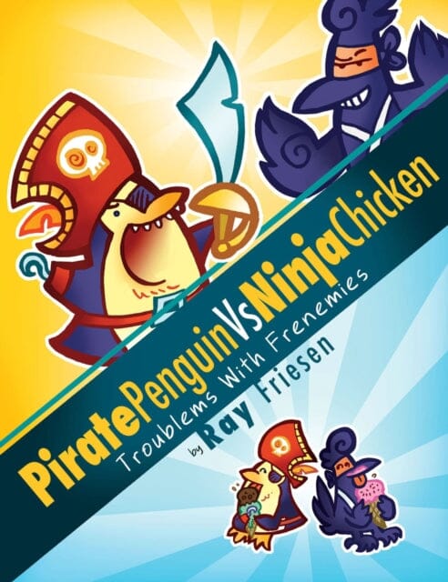 Pirate Penguin vs Ninja Chicken Volume 1: Troublems With Frenemies by Ray Friesen Extended Range Top Shelf Productions