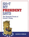 Sh*t My President Says: The Illustrated Tweets of Donald J. Trump by Shannon Wheeler Extended Range Top Shelf Productions