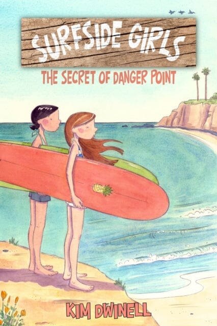 Surfside Girls: The Secret of Danger Point by Kim Dwinell Extended Range Top Shelf Productions
