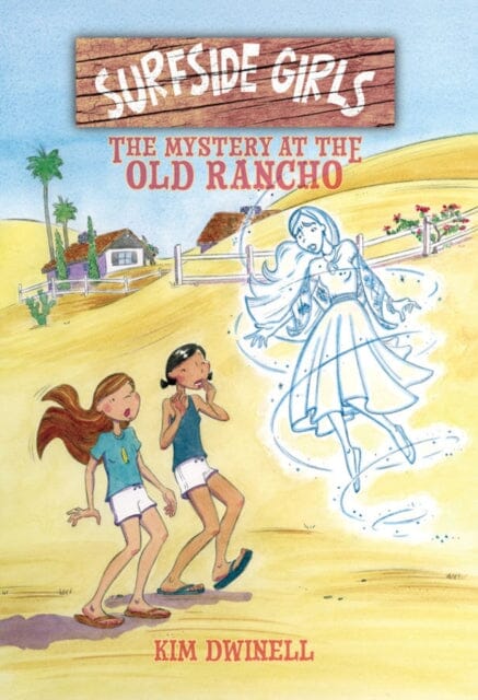 Surfside Girls: The Mystery at the Old Rancho by Kim Dwinell Extended Range Top Shelf Productions