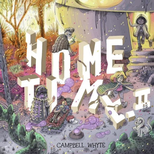 Home Time (Book Two) : Book Two by Campbell Whyte Extended Range Top Shelf Productions