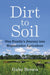 Dirt to Soil: One Family's Journey into Regenerative Agriculture by Gabe Brown Extended Range Chelsea Green Publishing Co