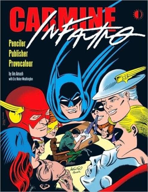 Carmine Infantino: Penciler, Publisher, Provocateur by Jim Amash Extended Range TwoMorrows Publishing