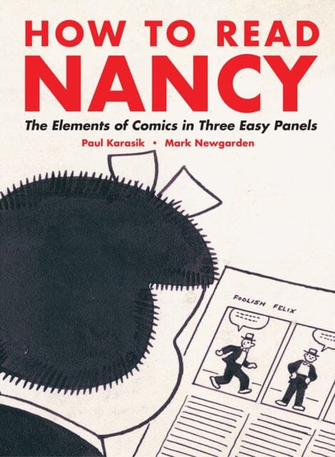 How To Read Nancy : The Elements of Comics in Three Easy Panels by Mark Newgarden Extended Range Fantagraphics