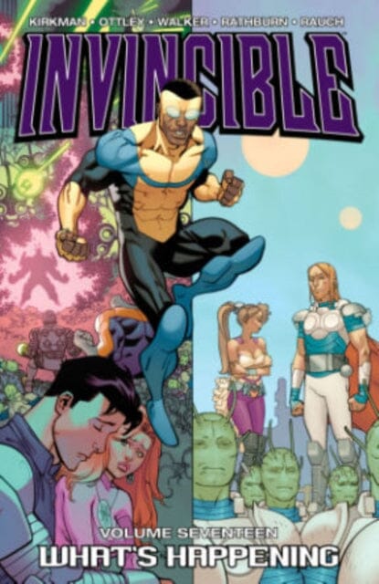 Invincible Volume 17: What's Happening by Robert Kirkman Extended Range Image Comics
