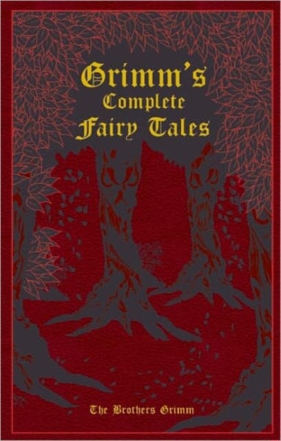 Grimm's Complete Fairy Tales by Jacob and Wilhelm Grimm Extended Range Canterbury Classics
