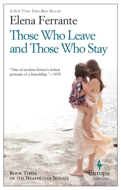Those Who Leave And Those Who Stay by Elena Ferrante Extended Range Europa Editions