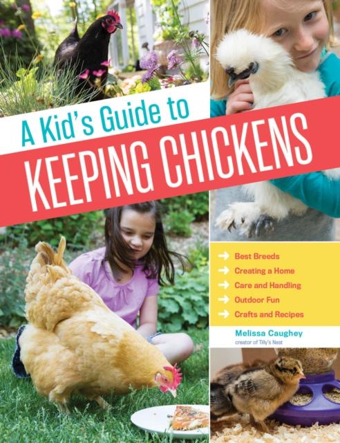 Kid's Guide to Keeping Chickens Popular Titles Storey Publishing LLC