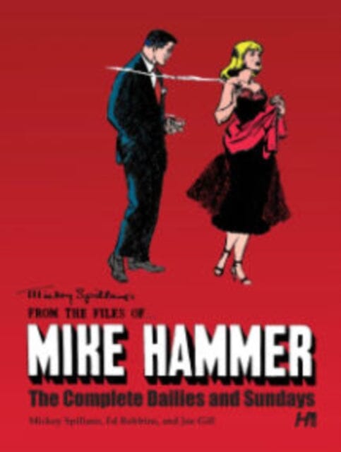 Mickey Spillane's From the Files of...Mike Hammer: The complete Dailies and Sundays Volume 1 by Mickey Spillane Extended Range Hermes Press
