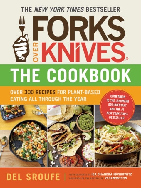 Forks Over Knives Cookbook: Over 300 Recipes for Plant-Based Eating All by Del Sroufe Extended Range The Experiment LLC