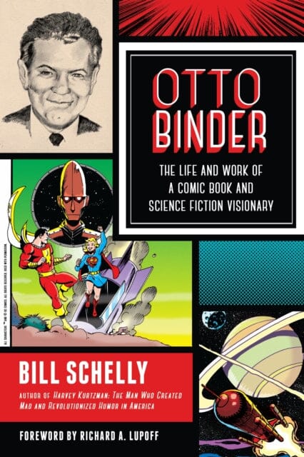 Otto Binder : The Life and Work of a Comic Book and Science Fiction Visionary by Bill Schelly Extended Range North Atlantic Books, U.S.