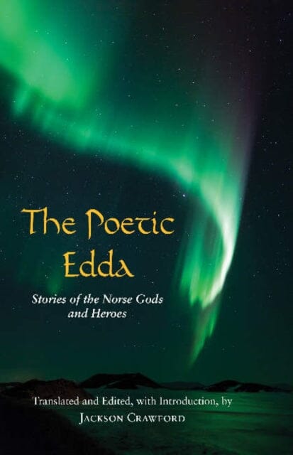The Poetic Edda: Stories of the Norse Gods and Heroes by Jackson Crawford Extended Range Hackett Publishing Co Inc