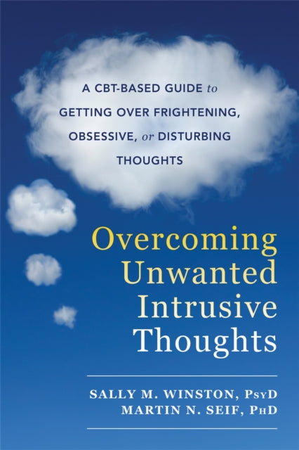 Overcoming Unwanted Intrusive Thoughts by Sally M. Winston Extended Range New Harbinger Publications