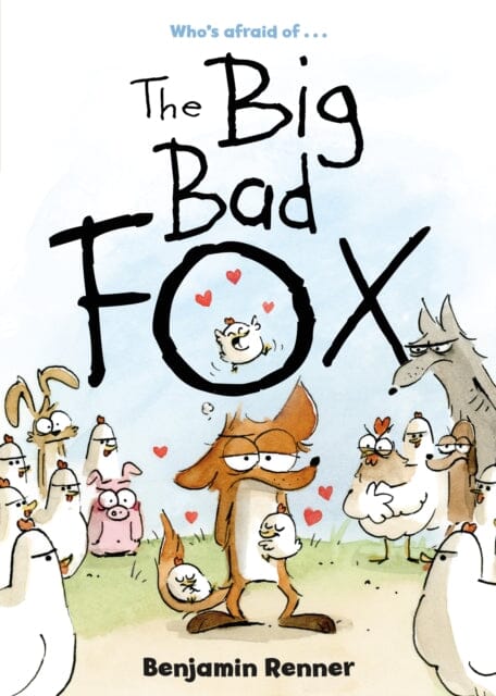 The Big Bad Fox by Benjamin Renner Extended Range Roaring Brook Press