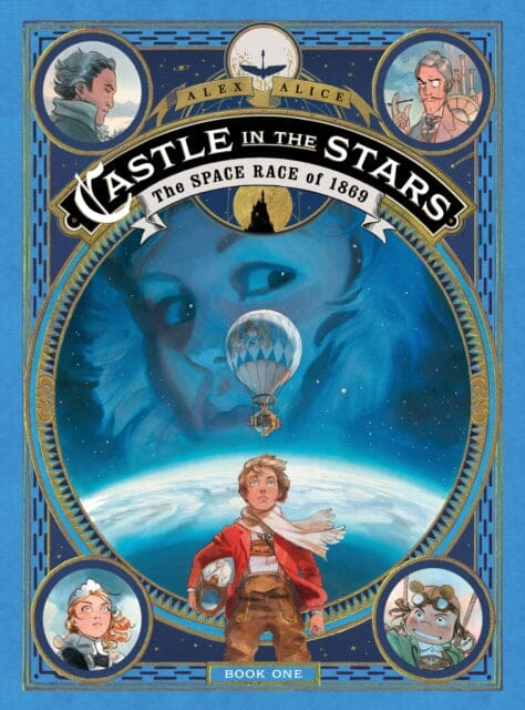 Castle in the Stars: The Space Race of 1869 by Alex Alice Extended Range Roaring Brook Press