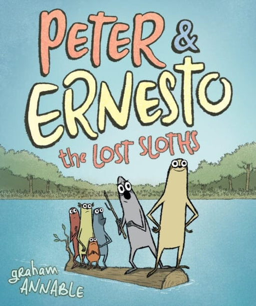 Peter & Ernesto: The Lost Sloths by Graham Annable Extended Range Roaring Brook Press