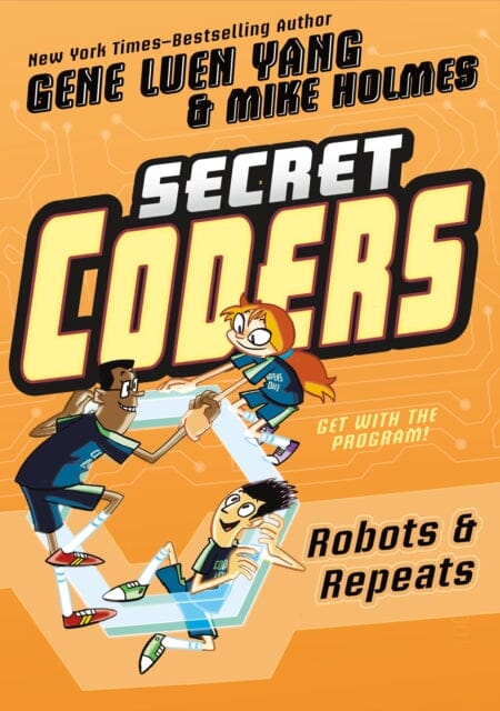 Secret Coders: Robots & Repeats by Gene Luen Yang Extended Range Roaring Brook Press