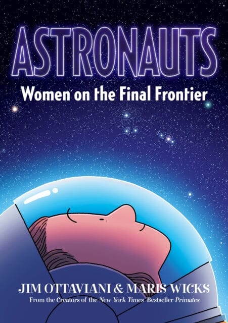 Astronauts : Women on the Final Frontier by Jim Ottaviani Extended Range Roaring Brook Press