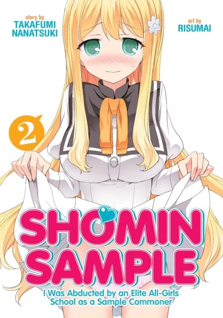 Shomin Sample: I Was Abducted by an Elite All-Girls School as a Sample Commoner Vol. 2 by Nanatsuki Takafumi Extended Range Seven Seas Entertainment, LLC