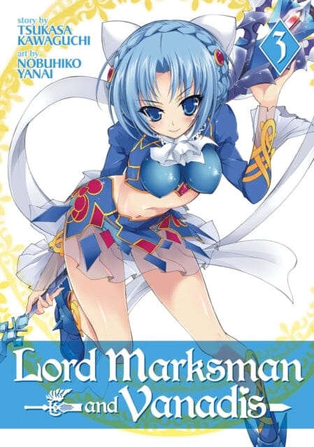 Lord Marksman and Vanadis Vol. 3 by Tsukasa Kawaguchi Extended Range Seven Seas Entertainment, LLC