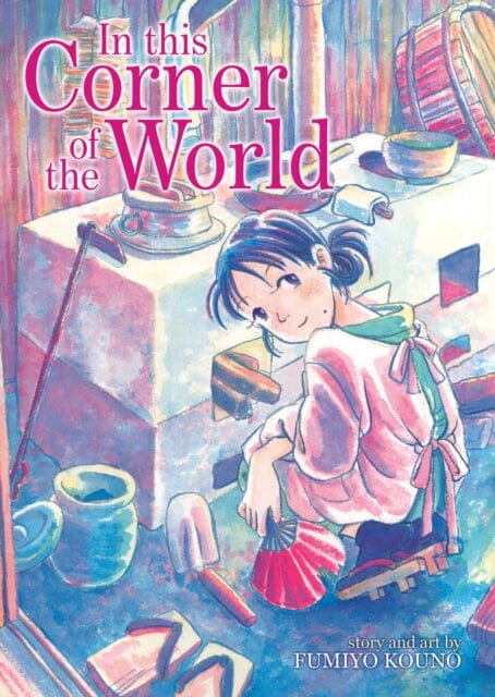 In This Corner of the World by Fumiyo Kouno Extended Range Seven Seas Entertainment, LLC
