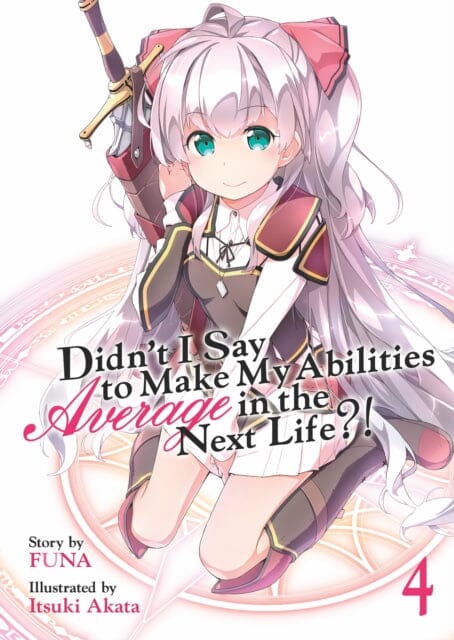 Didn't I Say to Make My Abilities Average in the Next Life?! (Light Novel) Vol. 4 by Funa Extended Range Seven Seas Entertainment, LLC