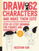 Draw 62 Characters and Make Them Cute : Step-by-Step Drawing for Figures and Personality; for Artists, Cartoonists, and Doodlers Volume 3 by Heegyum Kim Extended Range Quarry Books