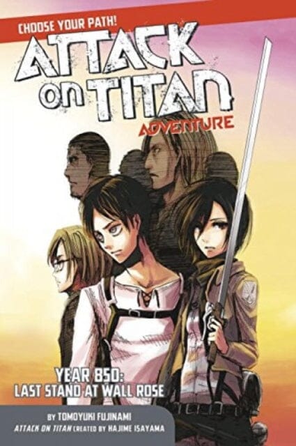 Attack On Titan Choose Your Path Adventure 1 : Year 850: Last Stand at Wall Rose by Hajime Isayama Extended Range Kodansha America, Inc
