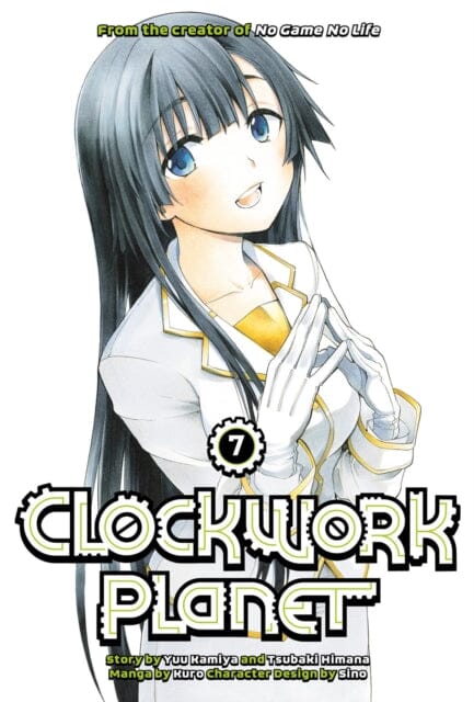 Clockwork Planet 7 by Yuu Kamiya Extended Range Kodansha America, Inc