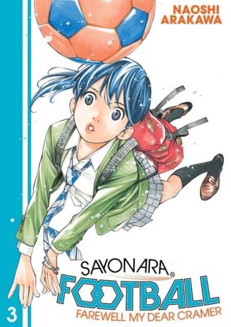 Sayonara, Football 3 : Farewell, My Dear Cramer by Naoshi Arakawa Extended Range Kodansha America, Inc