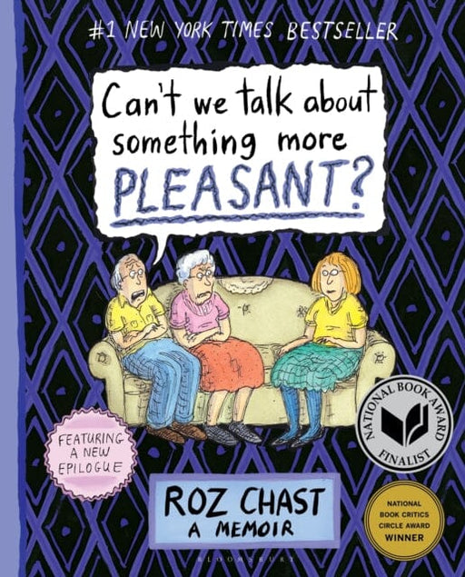 Can't We Talk about Something More Pleasant? : A Memoir by Roz Chast Extended Range Bloomsbury Publishing Plc