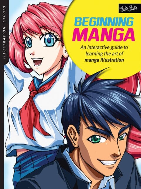 Illustration Studio: Beginning Manga : An interactive guide to learning the art of manga illustration by Sonia Leong Extended Range Walter Foster Publishing