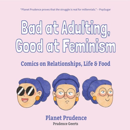 Bad at Adulting, Good at Feminism : Comics on Relationships, Life and Food by Prudence Geerts Extended Range Mango Media