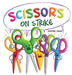 Scissors on Strike : A Funny, Rhyming, Read Aloud Kid's Book About Respect and Kindness for School Supplies by Jennifer Jones Extended Range Random Source