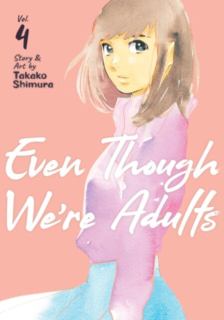 Even Though We're Adults Vol. 4 by Takako Shimura Extended Range Seven Seas Entertainment, LLC