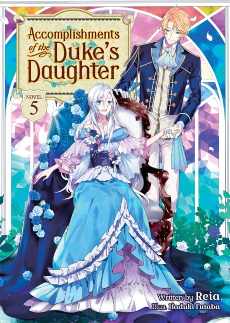 Accomplishments of the Duke's Daughter (Light Novel) Vol. 5 by Reia Extended Range Seven Seas Entertainment, LLC