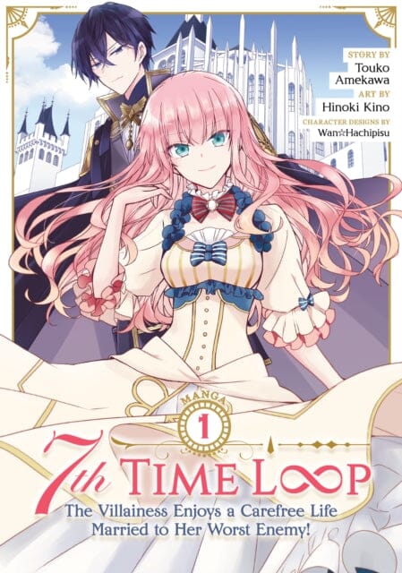 7th Time Loop: The Villainess Enjoys a Carefree Life Married to Her Worst Enemy! (Manga) Vol. 1 by Touko Amekawa Extended Range Seven Seas Entertainment, LLC