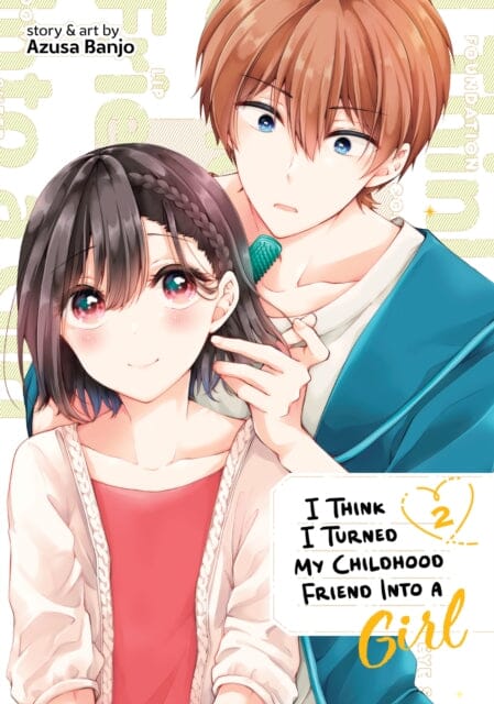 I Think I Turned My Childhood Friend Into a Girl Vol. 2 by Azusa Banjo Extended Range Seven Seas Entertainment, LLC