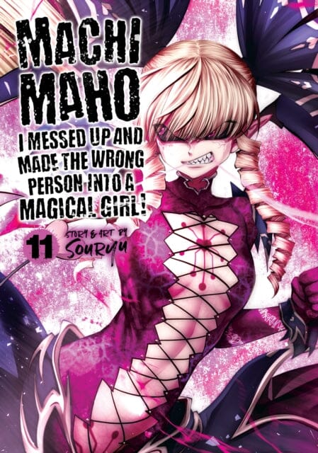 Machimaho: I Messed Up and Made the Wrong Person Into a Magical Girl! Vol. 11 by Souryu Extended Range Seven Seas Entertainment, LLC