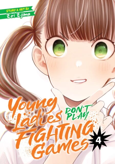 Young Ladies Don't Play Fighting Games Vol. 4 by Eri Ejima Extended Range Seven Seas Entertainment, LLC