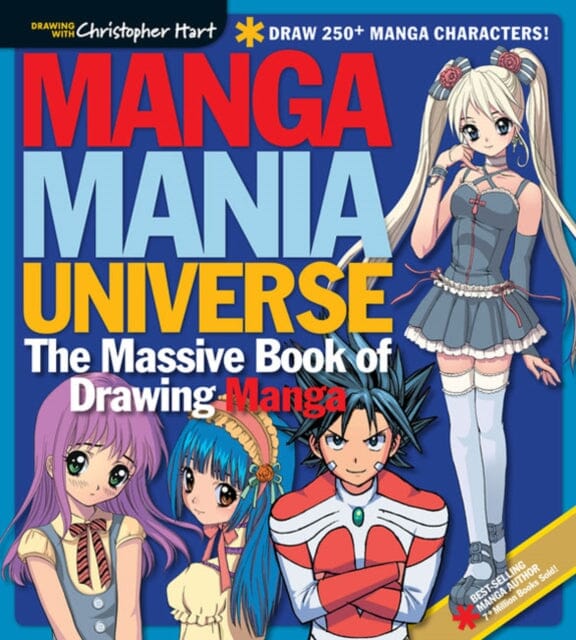 Manga Mania Universe : The Massive Book of Drawing Manga by Christopher Hart Extended Range Sixth & Spring Books
