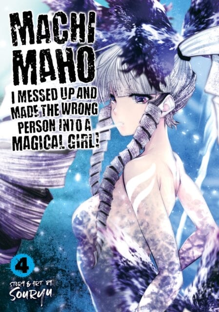 Machimaho: I Messed Up and Made the Wrong Person Into a Magical Girl! Vol. 4 by Souryu Extended Range Seven Seas Entertainment, LLC