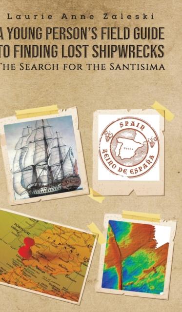 A Young Person's Field Guide to Finding Lost Shipwrecks Popular Titles Austin Macauley