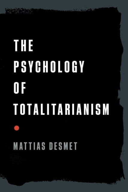 The Psychology of Totalitarianism by Mattias Desmet Extended Range Chelsea Green Publishing Co
