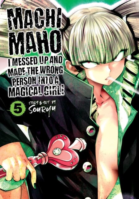Machimaho: I Messed Up and Made the Wrong Person Into a Magical Girl! Vol. 5 by Souryu Extended Range Seven Seas Entertainment, LLC