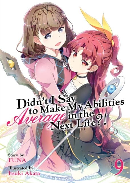 Didn't I Say to Make My Abilities Average in the Next Life?! (Light Novel) Vol. 9 by Funa Extended Range Seven Seas Entertainment, LLC