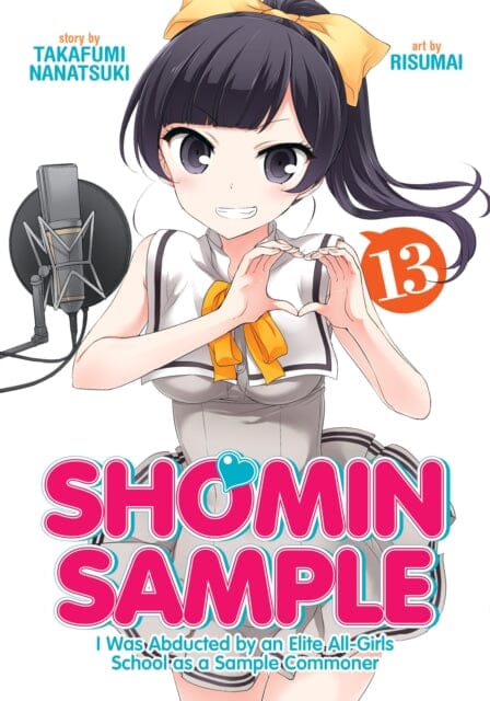 Shomin Sample: I Was Abducted by an Elite All-Girls School as a Sample Commoner Vol. 13 by Nanatsuki Takafumi Extended Range Seven Seas Entertainment, LLC