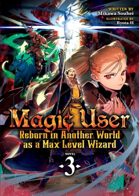 Magic User: Reborn in Another World as a Max Level Wizard (Light Novel) Vol. 3 by Mikawa Souhei Extended Range Seven Seas Entertainment, LLC