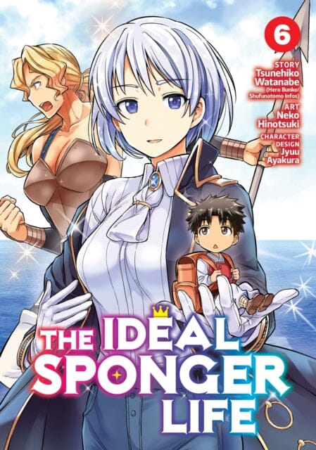 The Ideal Sponger Life Vol. 6 by Tsunehiko Watanabe Extended Range Seven Seas Entertainment, LLC