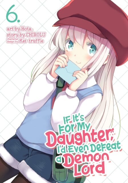 If It's for My Daughter, I'd Even Defeat a Demon Lord (Manga) Vol. 6 by Chirolu Extended Range Seven Seas Entertainment